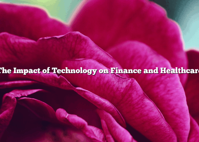 The Impact of Technology on Finance and Healthcare