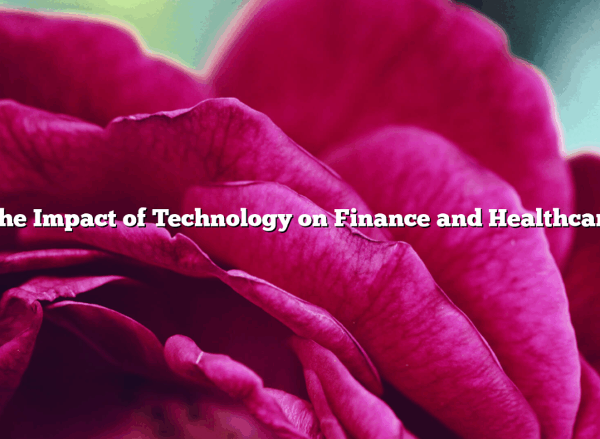 The Impact of Technology on Finance and Healthcare