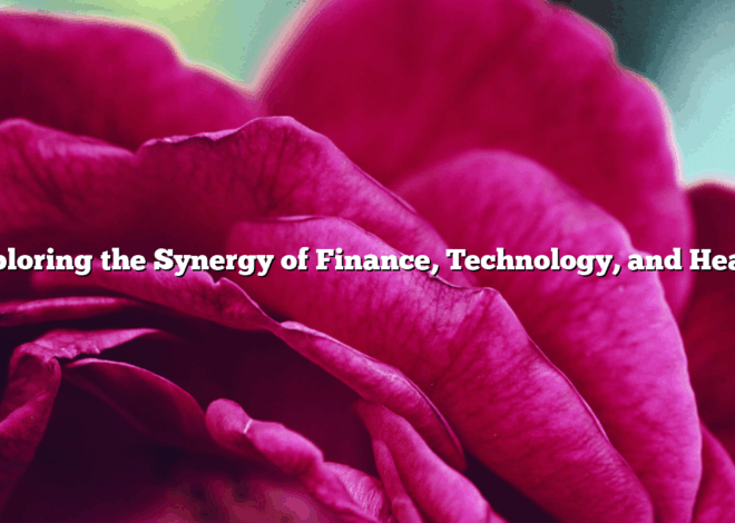 Exploring the Synergy of Finance, Technology, and Health