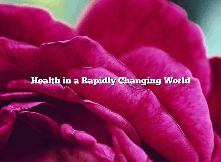 Health in a Rapidly Changing World
